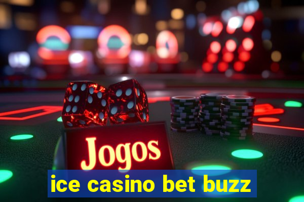 ice casino bet buzz